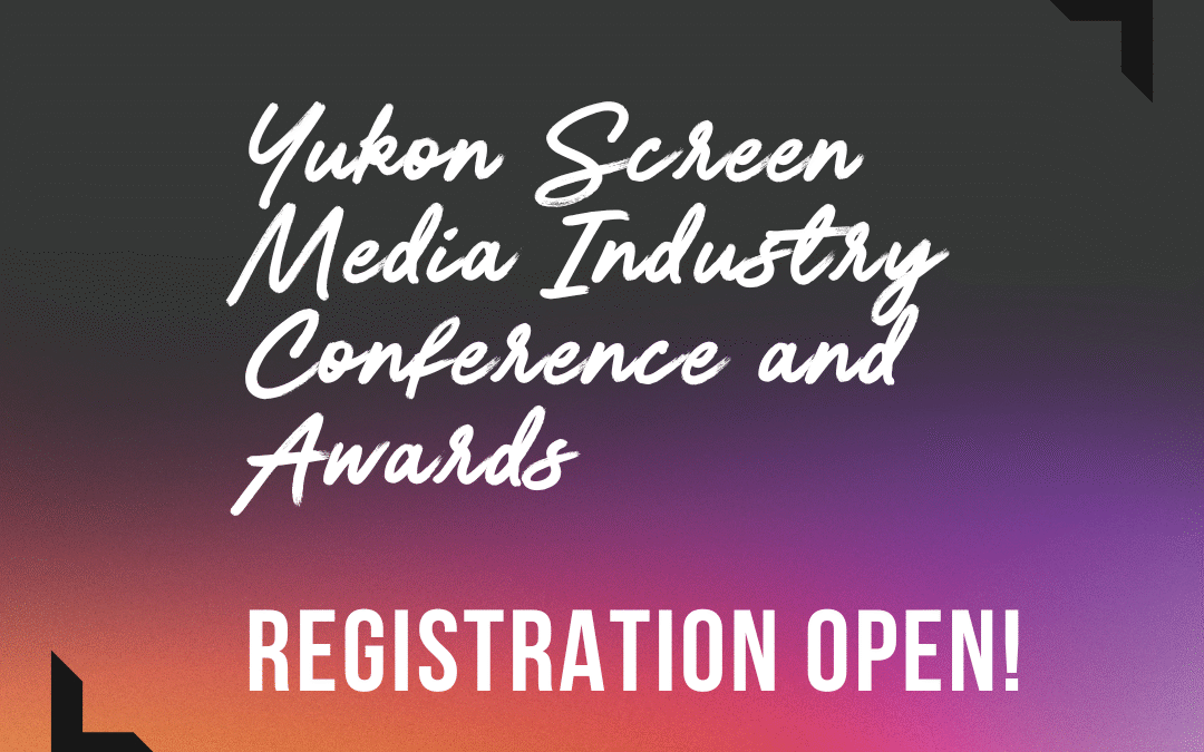 Register Now for the Yukon Screen Media Industry Conference and Awards