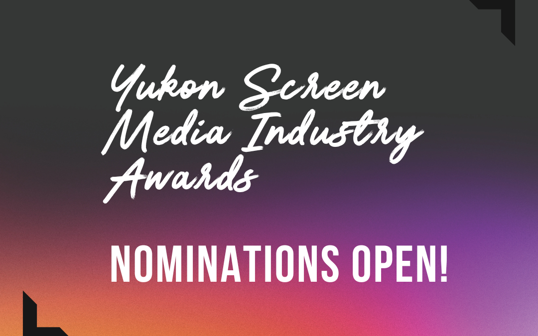 2025 Yukon Screen Media Industry Award Nominations Open